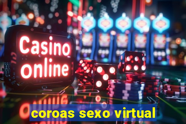 coroas sexo virtual